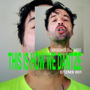 THIS IS HOW WE DANTZE: Niconé (DJ Mix)