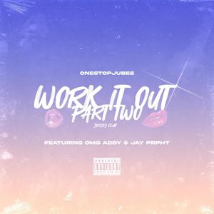 Work It Out Part Two (feat. OmgAddy & Jay Prpht)