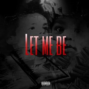 LET ME BE (Explicit)