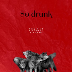 So drunk (feat. Yboy SL & Lil Keeh) [Explicit]