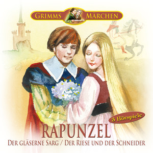 Grimms Märchen: Rapunzel, Der gläserne Sarg, Der Riese und der Schneider