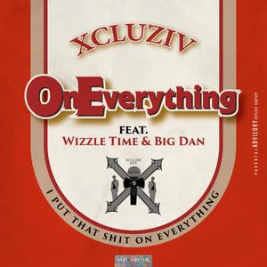 On Everything (feat. Wizzle Time & Big Dan) [Explicit]