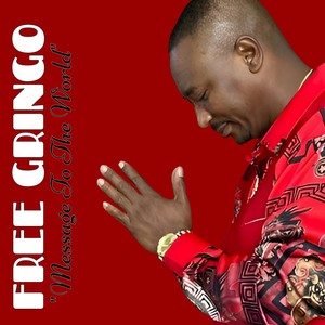 FREE GRINGO "Message To The World"