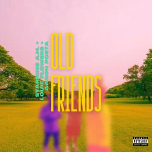 OLD FRIENDS (feat. Aaron Poeta & A.M.) (Explicit)