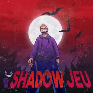 Shadow Jeu (Explicit)