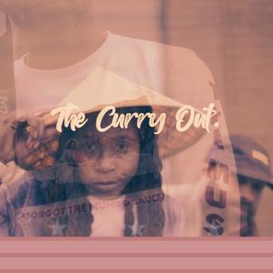 The Curry Out(feat. Uptown X.O., LetTheDirtSayAmen & Kenilworth Katrina)