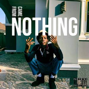 CAME FROM NOTHING (Explicit)