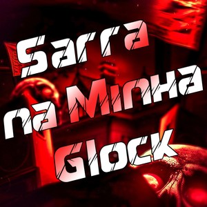 Sarra na Minha Glock (Explicit)