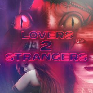 LOVERS 2 STRANGERS (Explicit)