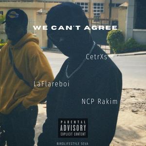 We Can't Agree (Explicit)