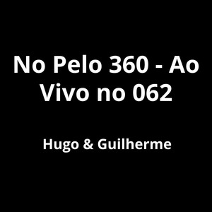 No Pelo 360 - Ao Vivo no 062