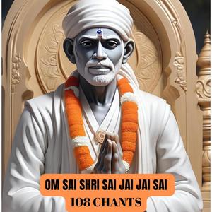 Om Sai Shri Sai Jai Jai Sai : 108 Chants