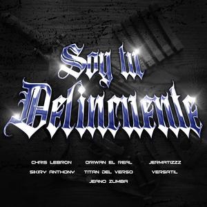 Soy tu delincuente (feat. Mereck.inc, Jermatizzz, Sikiry Anthony, Titan del Verso, El Versatil & Jeano Zumba) [Explicit]