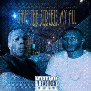 Gave The Streets My All (feat. Pookie Bluffini) [Explicit]