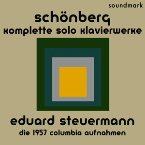 Schönberg: Komplette Solo Klavierwerke - Eduard Steuermann, Die 1957 Columbia Aufnahmen