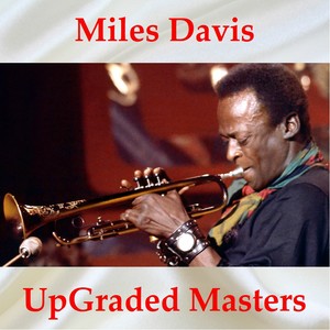 Miles Davis UpGraded Masters (All Tracks Remastered)