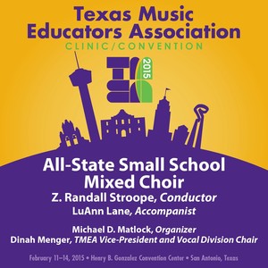 2015 Texas Music Educators Association (Tmea) : All-State Small School Mixed Choir