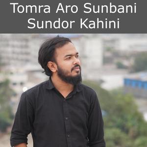 Tomra Aro Sunbani Sundor Kahini (feat. Nahin Ahsan)