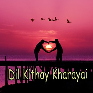 Dil Kithay Kharayai