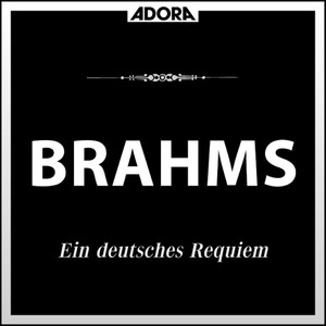 Brahms: Ein Deutsches Requiem, Op. 45