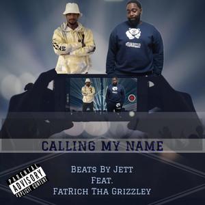 Calling My Name (feat. FatRich Tha Grizzley) (Explicit)