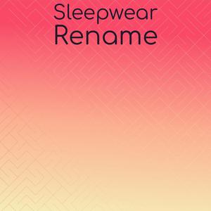 Sleepwear Rename