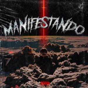 Manifestando (feat. Antez, Alex De La Cruz & PuntoG) (Explicit)