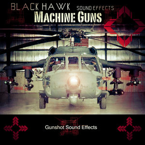 Black Hawk Sound Effects / Machine Guns