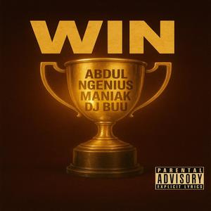 Ngenius - Win (feat. Abdul, Maniak tha Charmer & DJ Buu|Explicit)