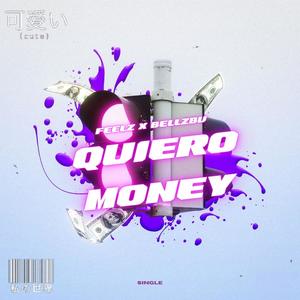 FEELZ X BELLZBU (QUIERO MONEY) (feat. BELLZBU)