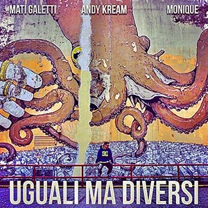 Uguali Ma Diversi (feat. Mati Galetti & Monique)