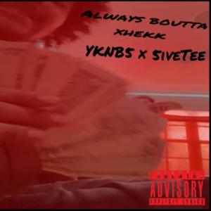 Always Boutta Xhekk (feat. 5IVETEE) [Explicit]