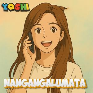 NANGANGALUMATA (feat. Yoshi) (Explicit)
