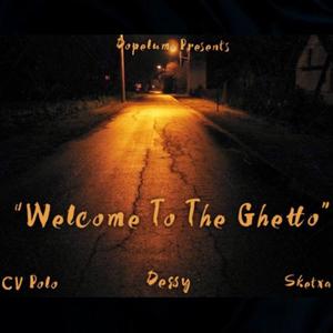 Welcome To The Ghetto (feat. Cv Polo, Sketxa & Dessy) [Explicit]