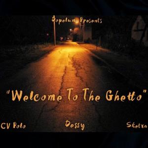 Welcome To The Ghetto (feat. Cv Polo, Dopelumi Sketxa & Dessy) (Explicit)