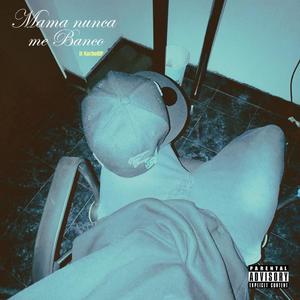Mama Nunca Me Banco (feat. Nacho Rp)