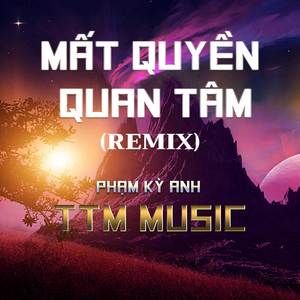 MẤT QUYỀN QUAN TÂM (HM REMIX|-|EDM|X TTM MUSIC)
