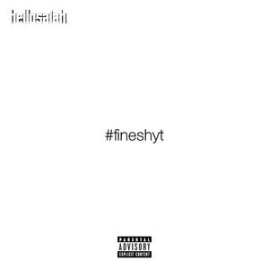 #fineshyt (Explicit)