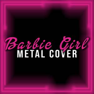 Barbie Girl (Metal Cover)