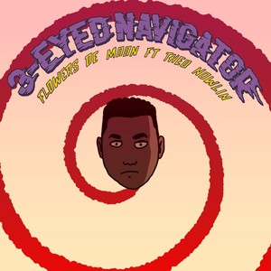 3-Eyed Navigator(feat. Theo Nowlin) (Explicit)
