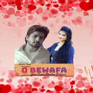 O Bewafa (Jao Tum Chahe Jahan)