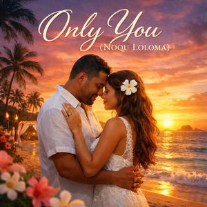Only You,Noqu Lololma.