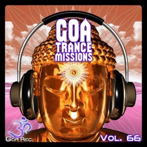 Goa Trance Missions, Vol. 66: Best of Psytrance,Techno, Hard Dance, Progressive, Tech House, Downtempo, EDM Anthems