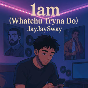 Whatchu Tryna Do (1am) (Explicit)