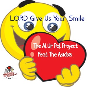 LORD Give Us Your Smile (feat. The Asidors)