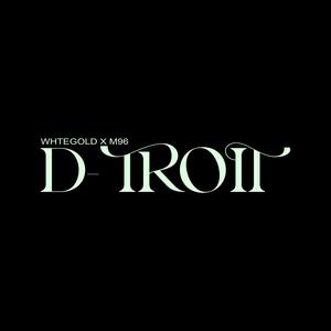 D-TROIT (feat. M96) (Explicit)
