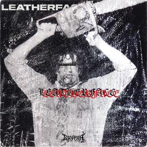 LEATHERFACE (Explicit)