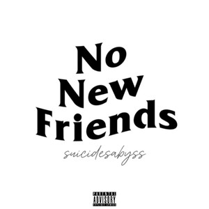 No New Friends (Explicit)