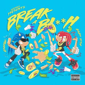 BREAK A BI**H (Explicit)