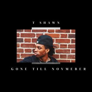 Gone Till November (Explicit)